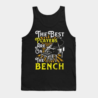 The Best Players Are On The Bench Pianist Pun Tank Top